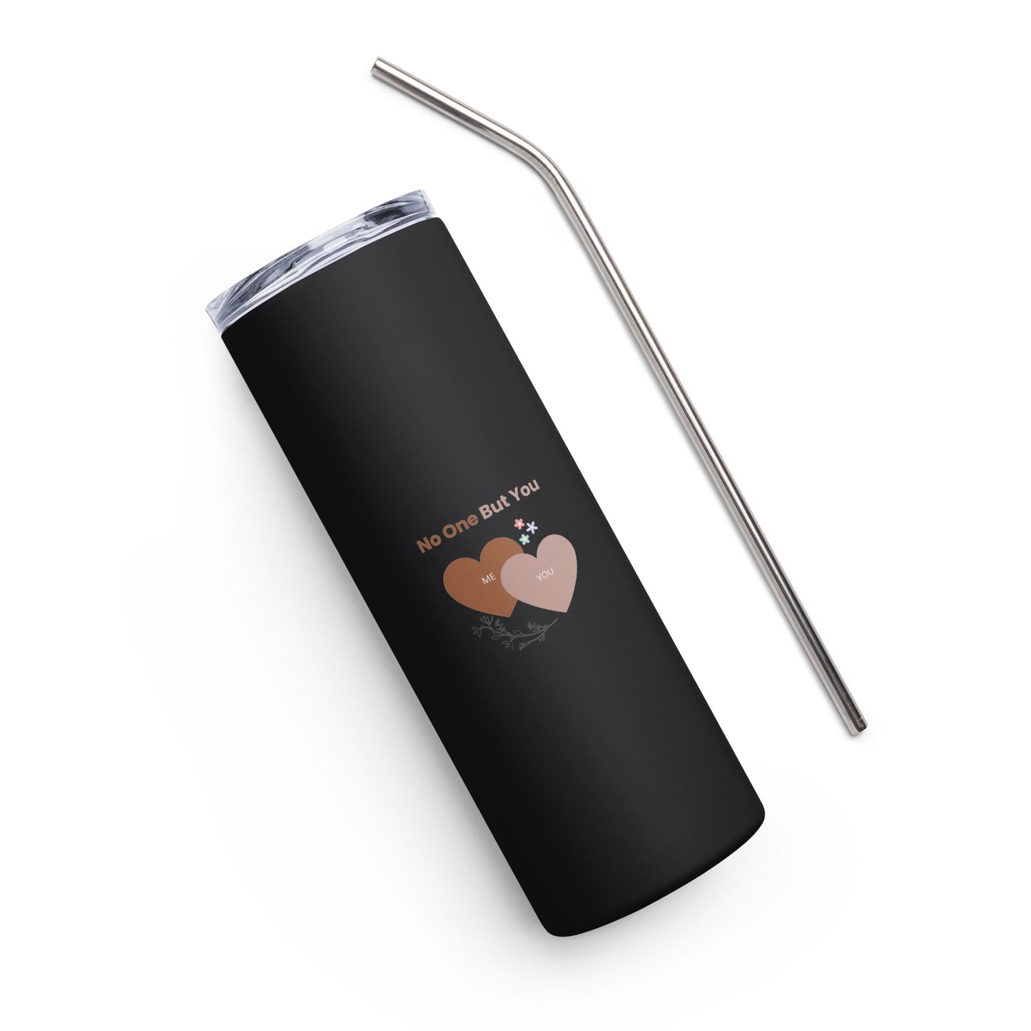 No One But You -Stainless steel tumbler