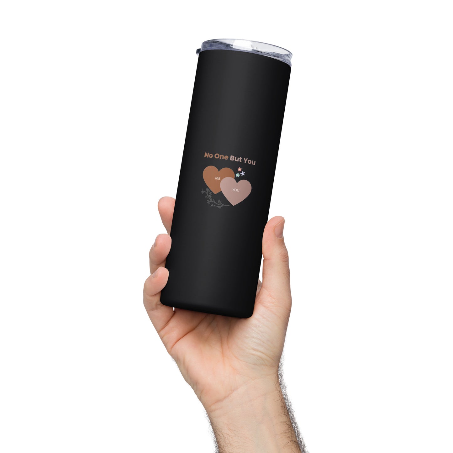 No One But You -Stainless steel tumbler