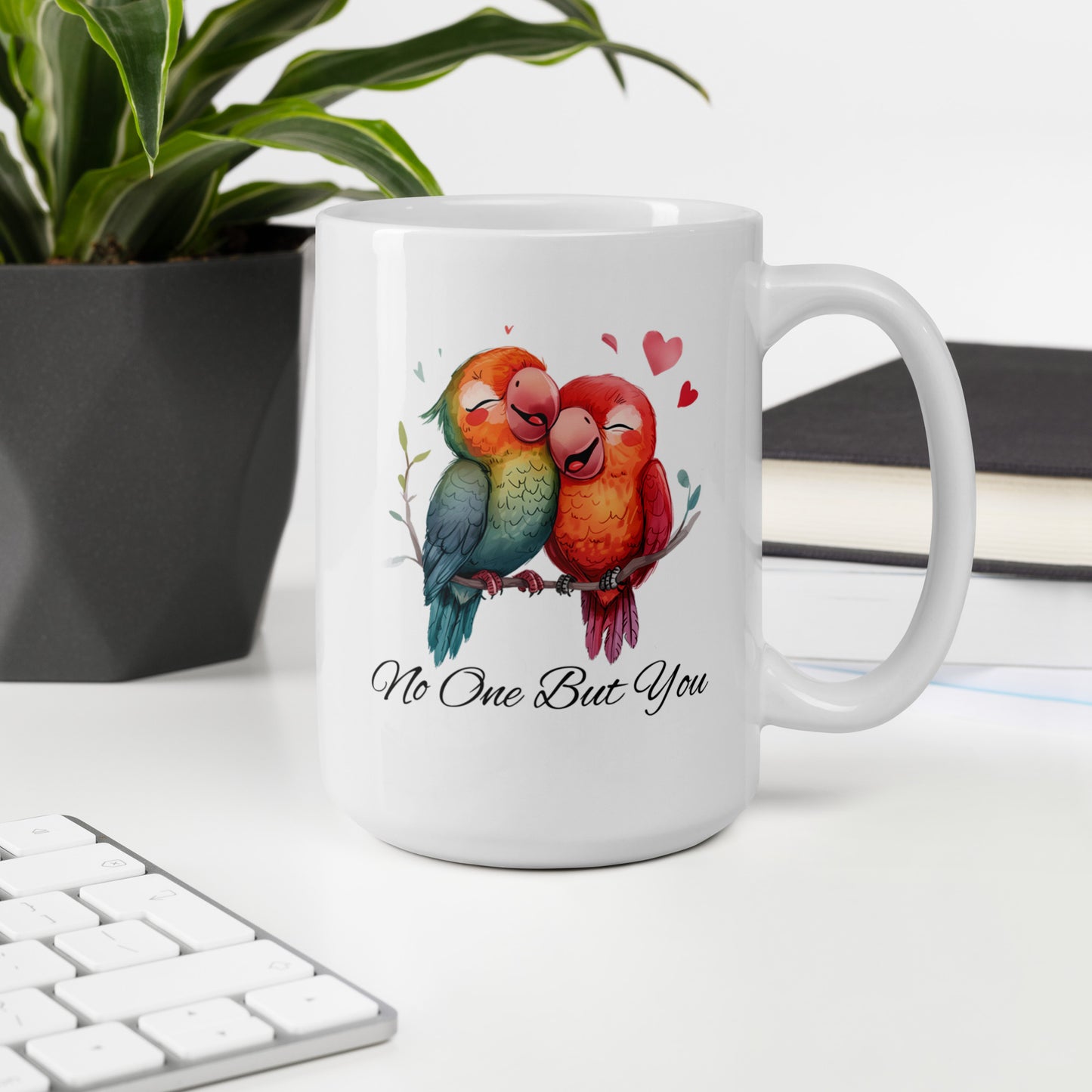 No One But You -White glossy mug -Parrots