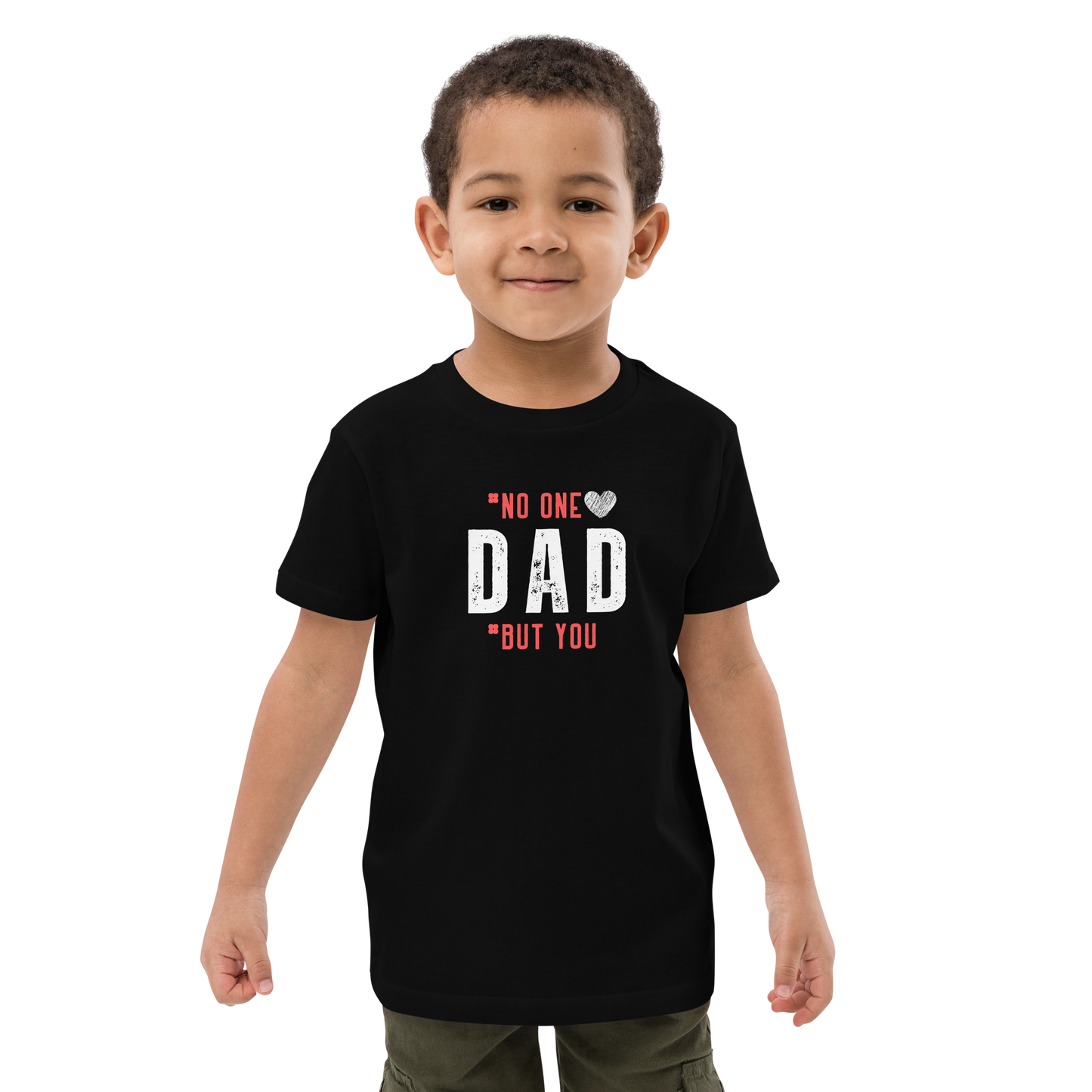 No One But You-DAD -Organic cotton kids t-shirt