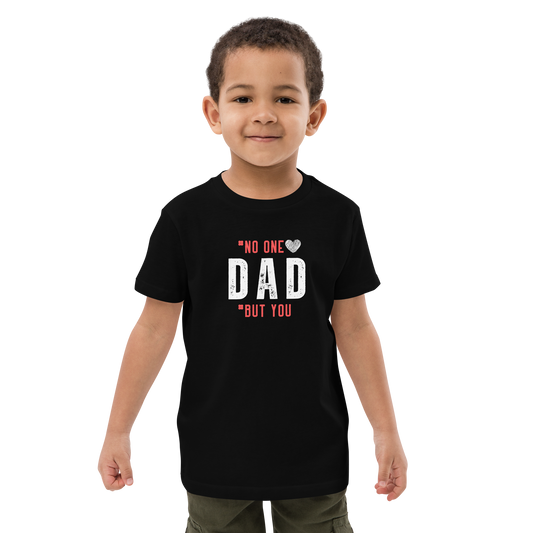 No One But You-DAD -Organic cotton kids t-shirt