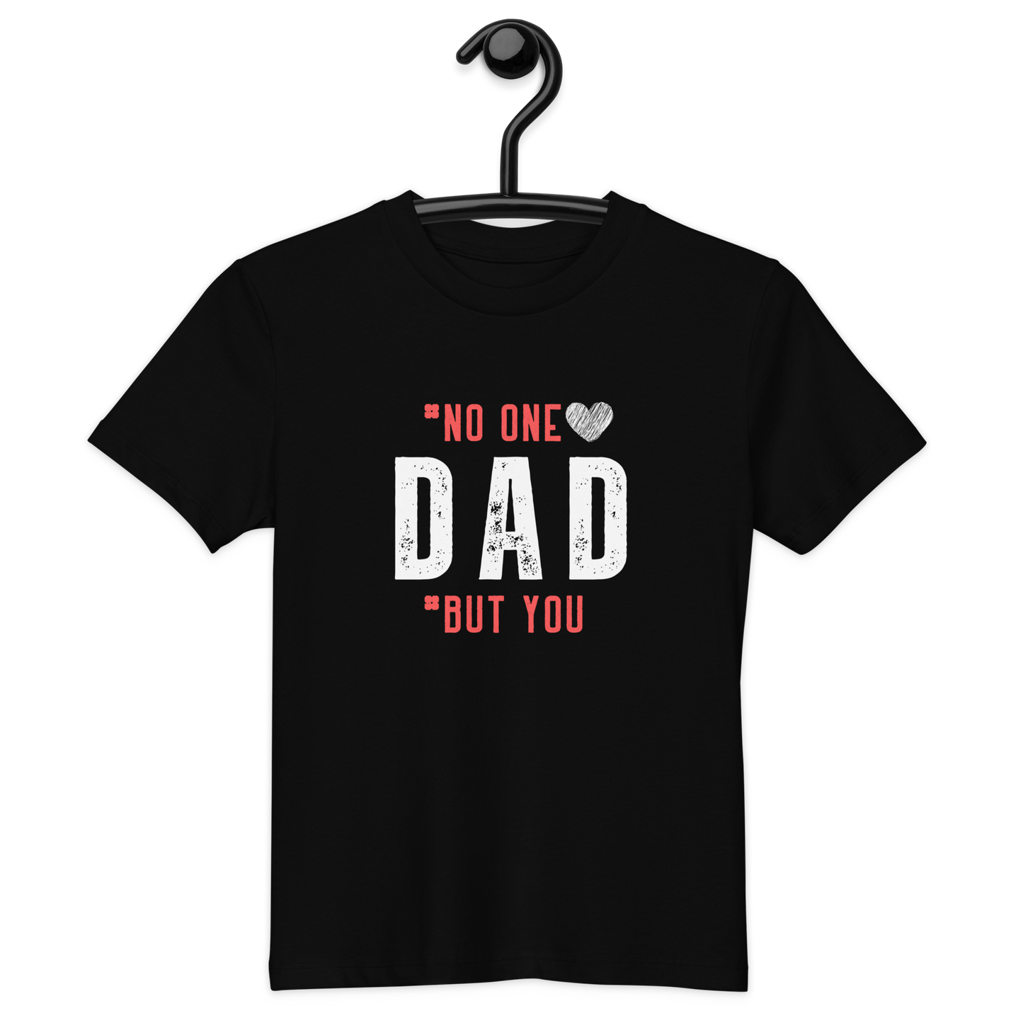 No One But You-DAD -Organic cotton kids t-shirt