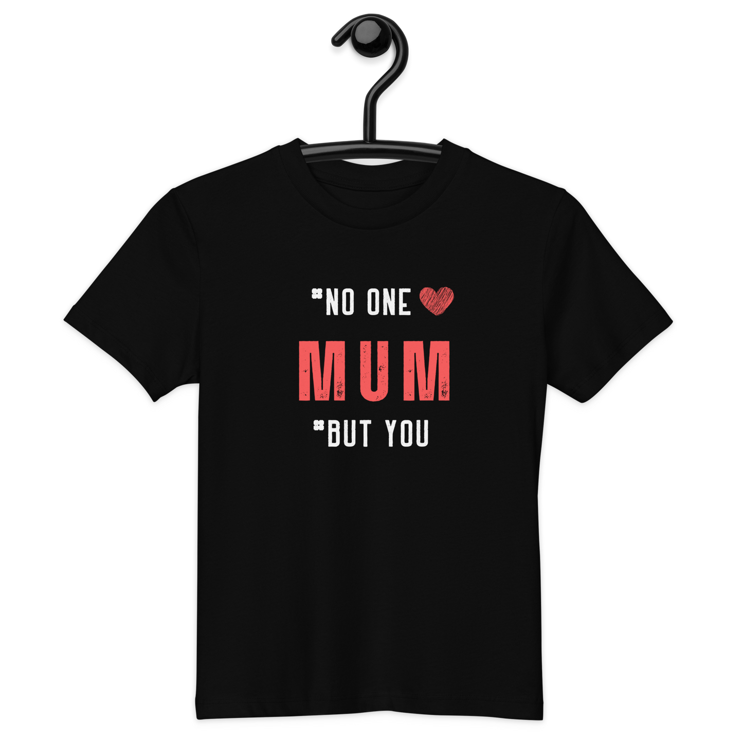 No One But You-MUM -Organic cotton kids t-shirt