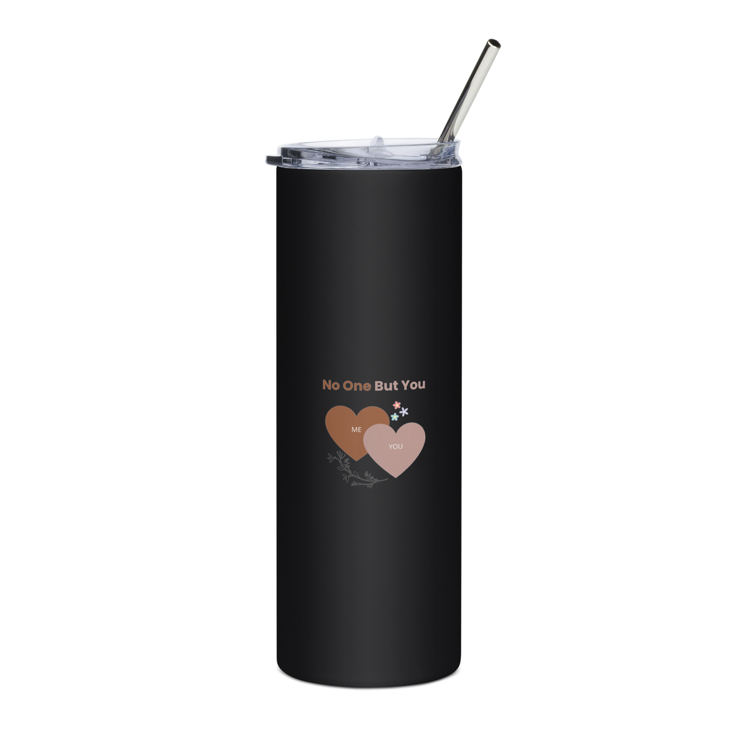 No One But You -Stainless steel tumbler