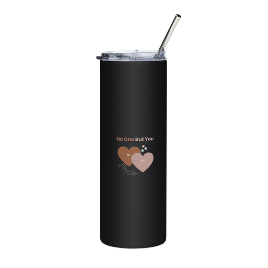 No One But You -Stainless steel tumbler